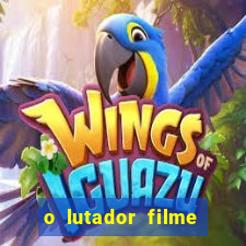 o lutador filme completo dublado mega filmes